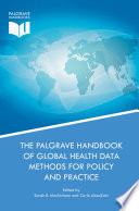 The Palgrave Handbook of Global Health Data Methods for Policy and Practice /