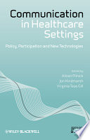 Communication in healthcare settings : policy, participation, and new technologies /