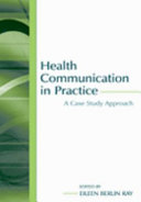 Health communication in practice : a case study approach /