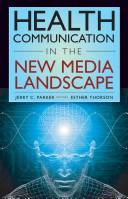 Health communication in the new media landscape /