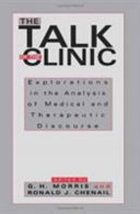 The talk of the clinic : explorations in the analysis of medical and therapeutic discourse /