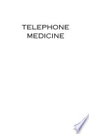 Telephone medicine : a guide for the practicing physician /