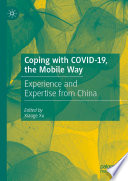 Coping with COVID-19, the Mobile Way : Experience and Expertise from China /