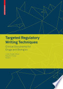 Targeted regulatory writing techniques : clinical documents for drugs and biologics /