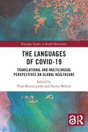 The languages of COVID-19 : translational and multilingual perspectives on global healthcare /