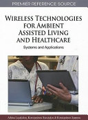 Wireless technologies for ambient assisted living and healthcare : systems and applications /