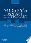 Mosby's pocket dictionary of medicine, nursing & health professions.