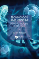 Technology and medicine : shaping modern healthcare /