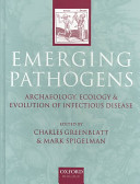 Emerging pathogens : the archaeology, ecology, and evolution of infectious disease /