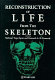 Reconstruction of life from the skeleton /