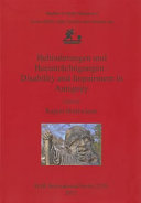 Behinderungen und Beeinträchtigungen = Disability and impairment in antiquity /