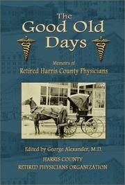 The good old days : memoirs of retired Harris County physicians /