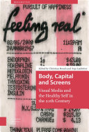 Body, capital, and screens : visual media and the healthy self in the 20th century /