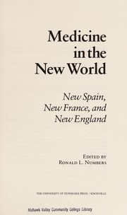 Medicine in the New World : New Spain, New France, and New England /
