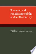 The Medical renaissance of the sixteenth century /