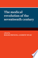 The Medical revolution of the seventeenth century /