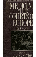 Medicine at the courts of Europe, 1500-1837 /
