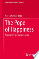 The Pope of Happiness : A Festschrift for Ruut Veenhoven /