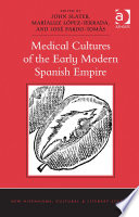 Medical cultures of the early modern Spanish empire /