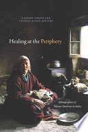 Healing at the periphery : ethnographies of Tibetan medicine in India /