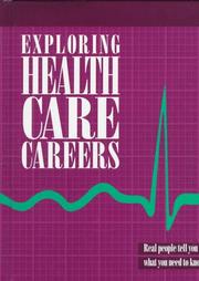 Exploring health care careers : real people tell you what you need to know /
