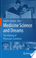 Medicine science and dreams : the making of physician-scientists /