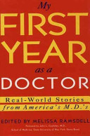 My first year as a doctor : real world stories from America's M.D.'s /