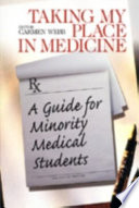 Taking my place in medicine : a guide for minority medical students /