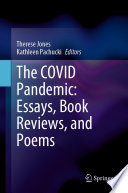 The COVID Pandemic: Essays, Book Reviews, and Poems  /
