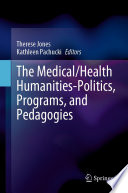 The Medical/Health Humanities-Politics, Programs, and Pedagogies /
