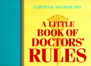 A little book of doctors' rules /