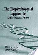 The biopsychosocial approach : past, present, and future /