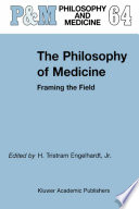 The philosophy of medicine : framing the field /