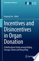 Incentives and Disincentives in Organ Donation : A Multicultural Study among Beijing, Chicago, Tehran and Hong Kong /