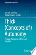 Thick (Concepts of) Autonomy : Personal Autonomy in Ethics and Bioethics /