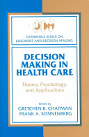 Decision making in health care : theory, psychology, and applications /