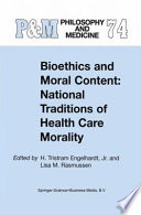 Bioethics and moral content : national traditions of health care morality : papers dedicated in tribute to Kazumasa Hoshino /
