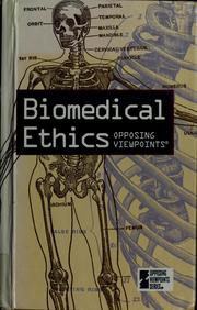 Biomedical ethics : opposing viewpoints /