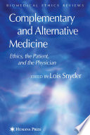 Complementary and alternative medicine : ethics, the patient, and the physician /
