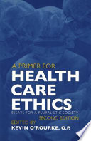A primer for health care ethics : essays for a pluralistic society /