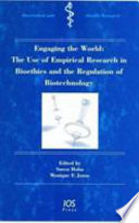 Engaging the world : the use of empirical research in bioethics and the regulation of biotechnology /