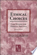 Ethical choices : case studies for medical practice /
