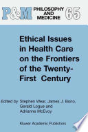 Ethical issues in health care on the frontiers of the twenty-first century /