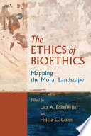 The ethics of bioethics : mapping the moral landscape /