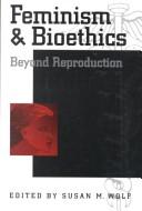 Feminism & bioethics : beyond reproduction /