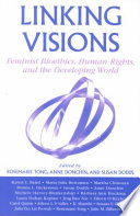 Linking visions : feminist bioethics, human rights, and the developing world /