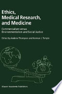 Ethics, medical research, and medicine : commercialism versus environmentalism and social justice /