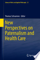 New perspectives on paternalism and health care /