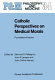 Catholic perspectives on medical morals : foundational issues /