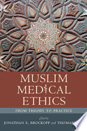 Muslim medical ethics : from theory to practice /